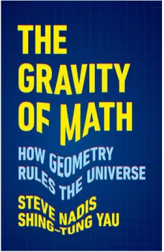 Coperta cărții The gravity of math: how geometry rules the universe