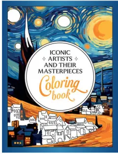 Coperta cărții Iconic Artists and Their Masterpieces Coloring Book An Inspiring Journey of Color and Creativity