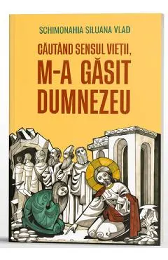 Coperta cărții Cautand sensul vietii, m-a gasit Dumnezeu