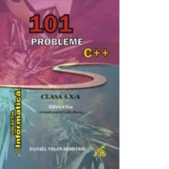 Coperta cărții 101 probleme C++ pentru clasa a X-a. Editia a II-a revizuita pentru Code::Blocks