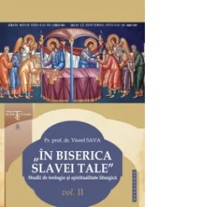 Coperta cărții In Biserica slavei Tale. Studii de teologie si spiritualitate liturgica vol. II