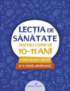 Coperta cărții Lecția de sănătate pentru copiii de 10-11 ani