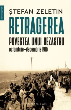 Coperta cărții Retragerea. Povestea unui dezastru, octombrie–decembrie 1916