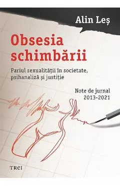 Coperta cărții Obsesia schimbarii. Pariul sexualitatii in societate, psihanaliza si justitie