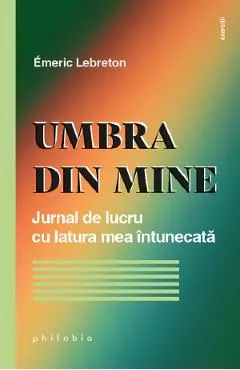 Coperta cărții Umbra din mine. Jurnal de lucru cu latura mea intunecata