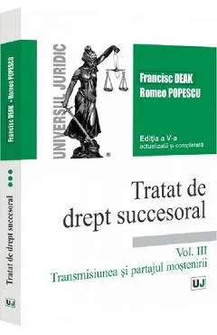 Coperta cărții Tratat de drept succesoral Vol.3: Transmisiunea si partajul mostenirii Ed.5 - Francisc Deak, Romeo Popescu