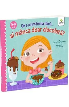 Coperta cărții Ce s-ar intampla daca ai manca doar ciocolata?