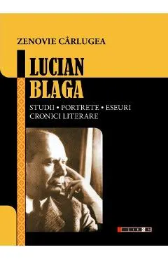 Coperta cărții Lucian Blaga. Studii, portete, eseuri, cronici literare