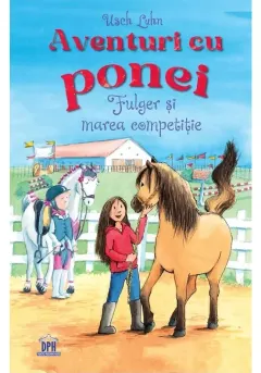 Coperta cărții Aventuri cu ponei. Fulger și marea competiție (Vol. 3)