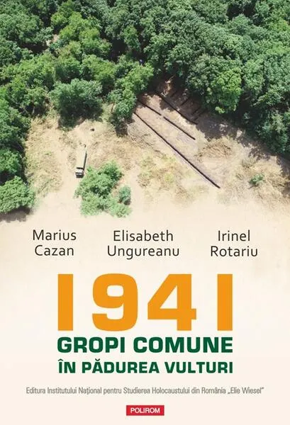 Coperta cărții 1941. Gropi comune in padurea Vulturi - Marius Cazan, Elisabeth Ungureanu, Irinel Rotariu