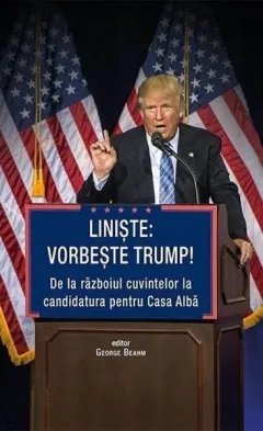 Coperta cărții Liniște: Vorbește Trump!