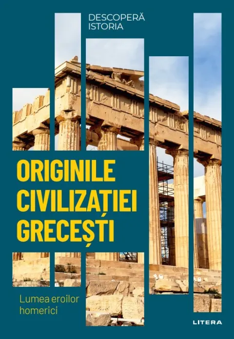 Coperta cărții Originile civilizatiei grecesti. Lumea eroilor homerici. Vol. 2. Descopera istoria
