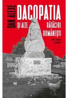 Coperta cărții Dacopatia și alte rătăciri românești