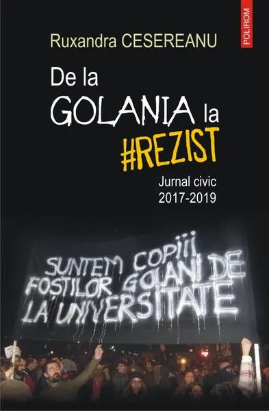 Coperta cărții De la Golania la #rezist. Jurnal civic 2017-2019