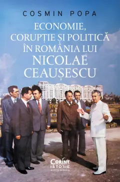 Coperta cărții Economie, corupție și politică în România lui Nicolae Ceaușescu