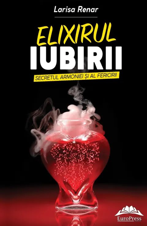 Coperta cărții Elixirul iubirii. Secretul armoniei și al fericirii