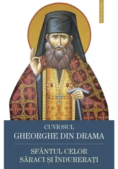 Coperta cărții Cuviosul Gheorghe din Drama, Sfantul celor saraci si indurerati