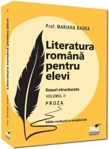 Coperta cărții Literatura romana pentru elevi. Eseuri structurate. Proza. Volumul II. Editie revazuta si completata
