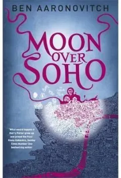 Coperta cărții Moon Over Soho : The Second Rivers of London novel