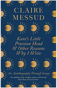 Coperta cărții Kant's Little Prussian Head and Other Reasons Why I Write