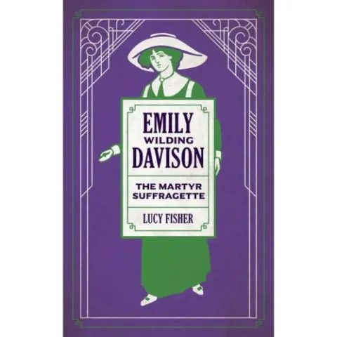 Coperta cărții Emily Wilding Davison: The Martyr Suffragette
