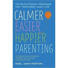 Coperta cărții Calmer, Easier, Happier Parenting: The Revolutionary Programme That Transforms Family Life