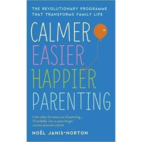 Coperta cărții Calmer, Easier, Happier Parenting: The Revolutionary Programme That Transforms Family Life