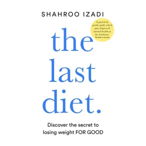Coperta cărții The Last Diet Discover the Secret to Losing Weight - for Good