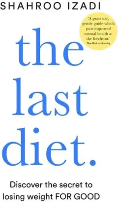 Coperta cărții The Last Diet Discover the Secret to Losing Weight - for Good