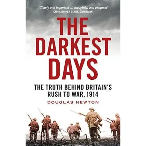 Coperta cărții The Darkest Days : The Truth Behind Britain's Rush to War, 1914