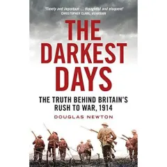 Coperta cărții The Darkest Days : The Truth Behind Britain's Rush to War, 1914