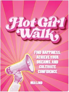 Coperta cărții Hot Girl Walk Find Happiness, Achieve Your Dreams, and Cultivate Confidence