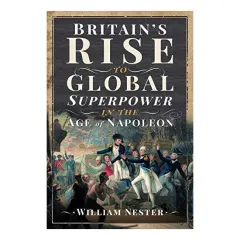 Coperta cărții Britain's Rise to Global Superpower in the Age of Napoleon