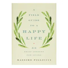 Coperta cărții Field Guide to a Happy Life, Massimo Pigliucci