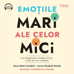 Coperta cărții Emoțiile mari ale celor mici. Cum să gestionezi accesele de furie, crizele de nervi și sfidarea (audiobook)