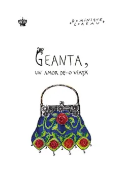 Coperta cărții Geanta, un amor de-o viata