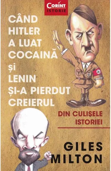 Coperta cărții Cand Hitler a luat cocaina si Lenin si-a pierdut creierul