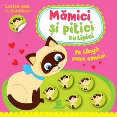 Coperta cărții Mămici și pitici cu lipici. Pe lângă casa omului