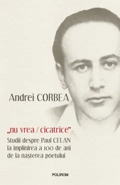 Coperta cărții „nu vrea/cicatrice”. Studii despre Paul Celan la împlinirea a 100 de ani de la nașterea poetului