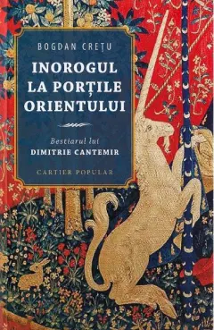 Coperta cărții Inorogul la porțile Orientului. Bestiarul lui Dimitrie Cantemir