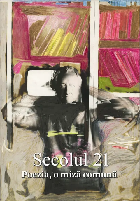 Coperta cărții Secolul 21 - Poezia, o miza comuna
