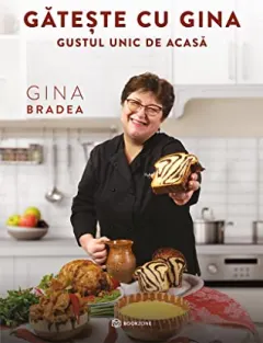 Coperta cărții Gătește cu Gina. Gustul unic de acasă