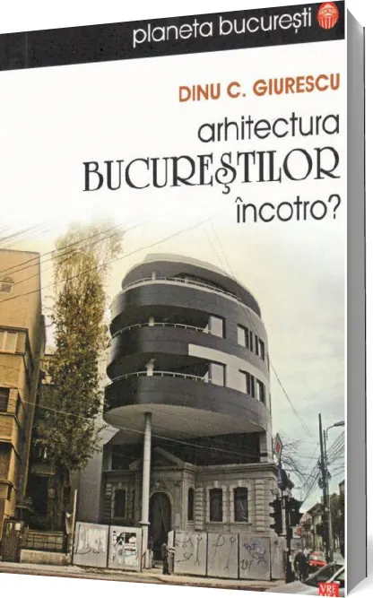 Coperta cărții Arhitectura Bucureștilor încotro?