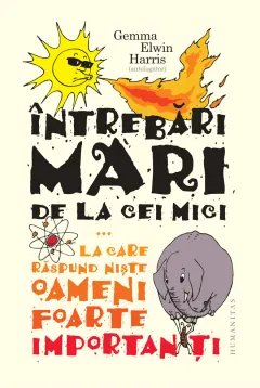Coperta cărții Întrebări mari de la cei mici ...la care răspund niște oameni foarte importanți