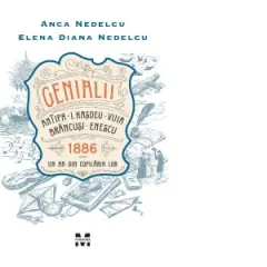 Coperta cărții Genialii: Antipa, I. Hasdeu, Vuia, Brancusi, Enescu. 1886 - Un an din copilaria lor