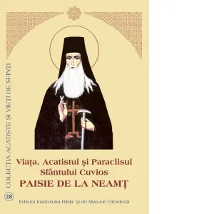 Coperta cărții Viata, Acatistul si Paraclisul Sfantului Cuvios Paisie de la Neamt