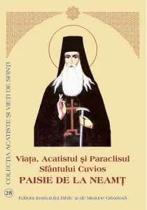 Coperta cărții Viata, Acatistul si Paraclisul Sfantului Cuvios Paisie de la Neamt