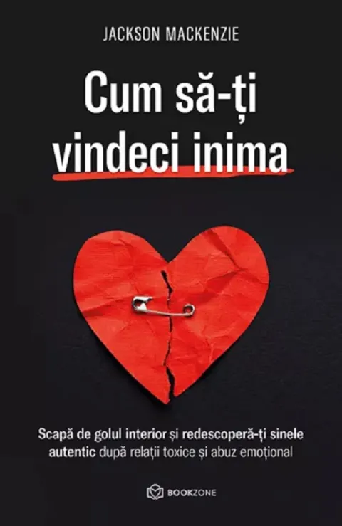Coperta cărții Cum sa-ti vindeci inima. Scapa de golul interior si redescopera-ti sinele autentic dupa relatii toxice si abuz emotional