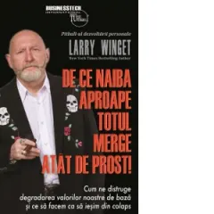 Coperta cărții De ce naiba aproape totul merge atat de prost! Cum ne distruge degradarea valorilor noastre de baza si ce sa facem ca sa iesim din colaps