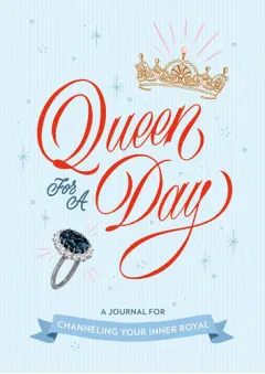 Coperta cărții Queen for a Day A Journal for Channeling Your Inner Royal